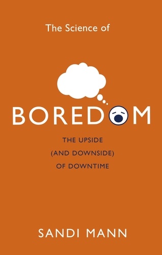 The Science of Boredom. Why Boredom is Good
