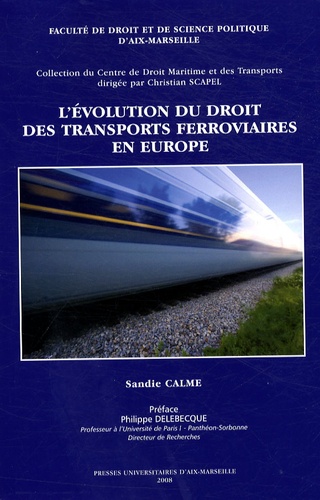 Sandie Calme - L'évolution du droit des transports ferroviaires en Europe.