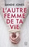 Sandie Jones - L'autre femme de ta vie.