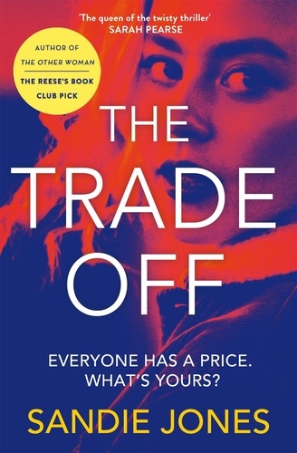 Sandie Jones - The Trade Off - A thrilling journey into the grittiness of tabloid journalism from the author of the Reese Witherspoon Book Club pick The Other Woman.