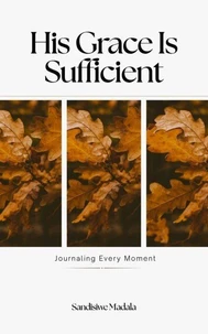 His Grace Is Sufficient: Journaling Every Moment