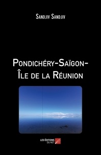 Sandjiv Sandjiv - Pondichéry-Saïgon-Île de la Réunion.