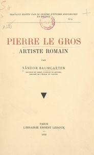 Sandor Baumgarten et  Centre d'études hongroises en - Pierre le Gros, artiste romain.