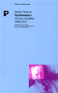 Sandor Ferenczi - Oeuvres complètes Psychanalyse - Tome 1, 1908-1912.