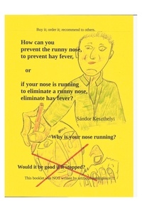 Sandor Keszthelyi - how can you prevent the runny nose, hay fever - eliminate a runny nose, hay fever.