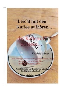 Ebooks gratuits en ligne download pdf leicht mit den kaffee aufhören - das kaffeesucht zu lösen (French Edition) 9783759782281