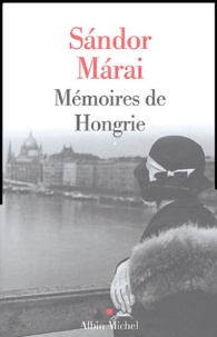 Sándor Márai - Mémoires de Hongrie.