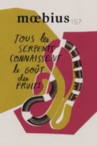 Sándor Olivér Murányi et Tanya Vaillancourt - Moebius. No. 157, Printemps 2018 - Tous les serpents connaissent le goût des fruits.