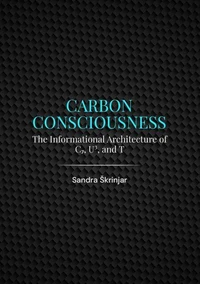 Carbon Consciousness: The Informational Architecture of C₇, U³, and T