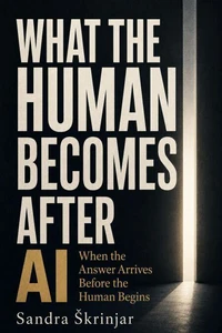 What the Human Becomes After AI