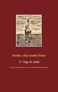 Sandra, alias Sandra Finny - 11 Tage &amp; mehr - Ich bin auf meinem Weg - und mein Bruder begleitet mich dabei.