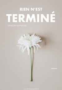 Sandra Banière - Rien n'est terminé.