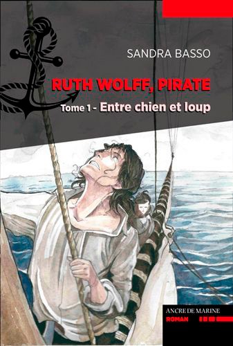 Sandra Basso - Ruth Wolff, pirate - Entre chiens et loups.