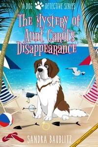  Sandra Baublitz - The Mystery of Aunt Carol's Disappearance - A Dog Detective Series, #2.