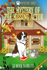  Sandra Baublitz - The Mystery of the Missing Actor - A Dog Detective Series, #5.