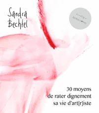 30 moyens de rater dignement sa vie d'art(r)iste