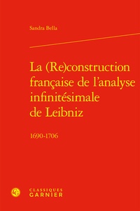 Sandra Bella - La (Re)construction française de l'analyse infinitésimale de Leibniz - 1690-1706.
