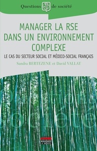 Sandra Bertezene et David Vallat - Manager la RSE dans un environnement complexe - Le cas du secteur social et médico-social français.