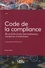 Code de la compliance. Recueil des textes internationaux, européens et nationaux  Edition 2021