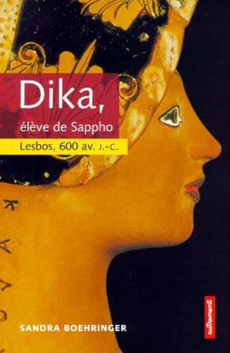 Sandra Boehringer - Dika, Eleve De Sappho. Lesbos, 600 Avant J.-C..