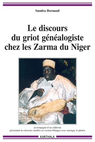 Sandra Bornand - Le discours du griot généalogiste chez les Zarma du Niger. 1 Cédérom