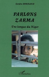 Sandra Bornand - Parlons Zarma - Une langue du Niger.