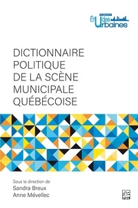 Sandra Breux et Anne Mévellec - Dictionnaire politique de la scène municipale québécoise.