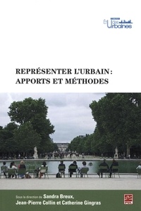 Sandra Breux et Jean-Pierre Collin - Représenter l'urbain: apports et méthodes.