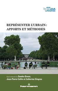 Sandra Breux et Jean-Pierre Collin - Représenter l'urbain : apports et méthodes.