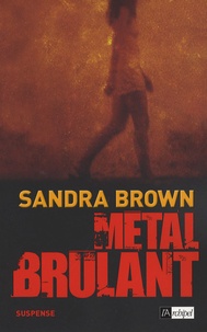 Sandra Brown - Métal brûlant.