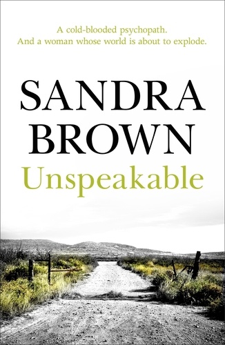 Unspeakable. A cold-blooded psychopath. And a woman whose world is about to explode.