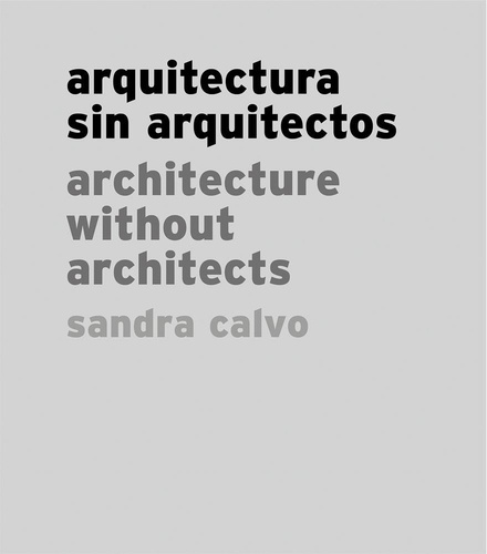 Sandra Calvo - Architecture without architects.