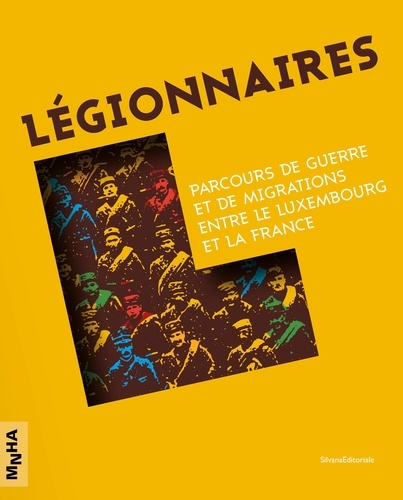 Légionnaires. Parcours de guerre et de migrations entre le Luxembourg et la France
