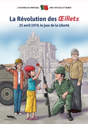 La révolution des oeillets. 25 avril 1974, le jour de la liberté