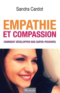 Sandra Cardot - Empathie et compassion - Comment développer nos super-pouvoirs.