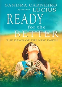 Ready For The Better: The Dawn of the New Earth