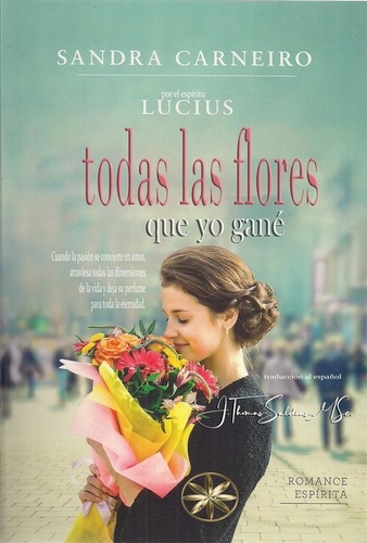  Sandra Carneiro et  Por el Espíritu Lucius - Todas las flores que yo gané.