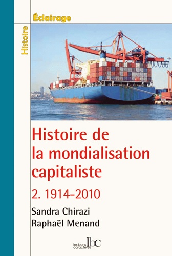 Sandra Chirazi et Raphaël Menand - Histoire de la mondialisation capitaliste - Tome 2, 1914-2010.