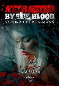 Sandra Churka-Mann - Attracted by the blood Tome 2 : Azura.