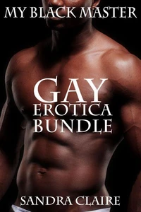 My Black Master: Gay Erotica Bundle