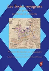 Sandra Contamina et Isabelle Trivisani-Moreau - Les textes voyageurs des périodes médiévale et moderne.