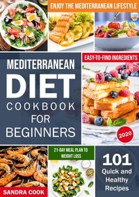  Sandra Cook - Mediterranean Diet Cookbook For Beginners: 101 Quick and Healthy Recipes with Easy-to-Find Ingredients to Enjoy The Mediterranean Lifestyle - 21-Day Meal Preparation Mediterranean Method, #1.