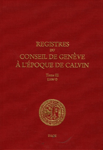 Registres du Conseil de Genève à l'époque de Calvin. Tome 3, 1538, 2 volumes