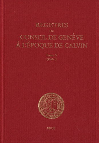 Registres du Conseil de Genève à l'époque de Calvin. Tome 5, 1540, 2 volumes