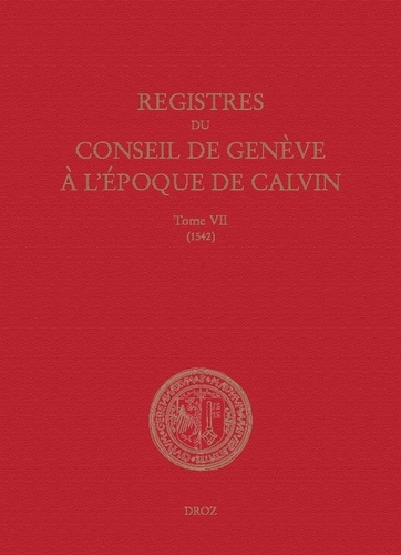 Registres du Conseil de Genève à l'époque de Calvin. Tome 7, 1542, 2 volumes