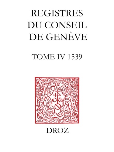 Registres du Conseil de Genève à l'époque de Calvin. Tome 4, 1539, 2 volumes