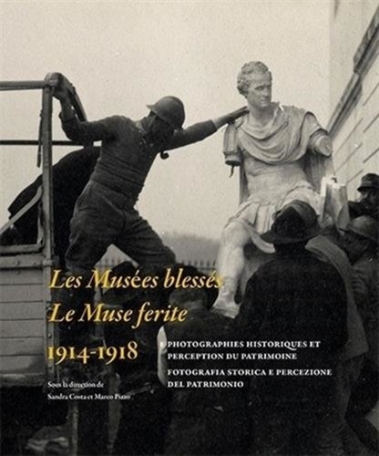 Sandra Costa et Marco Pizzo - Les musées blessés 1914-1918 - Photographies historiques et perception du patrimoine. 1 DVD