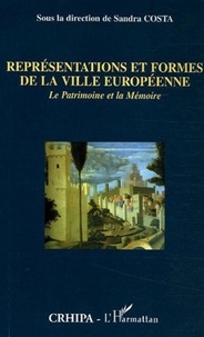 Sandra Costa - Représentations et formes de la ville européenne - Le Patrimoine et la Mémoire.