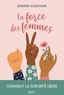 Sandra Coutoux - La force des femmes - Comment la sororité libère.