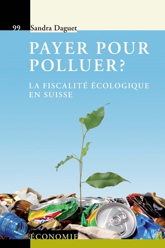Sandra Daguet - Payer pour polluer ? - La fiscalité écologique en Suisse.
